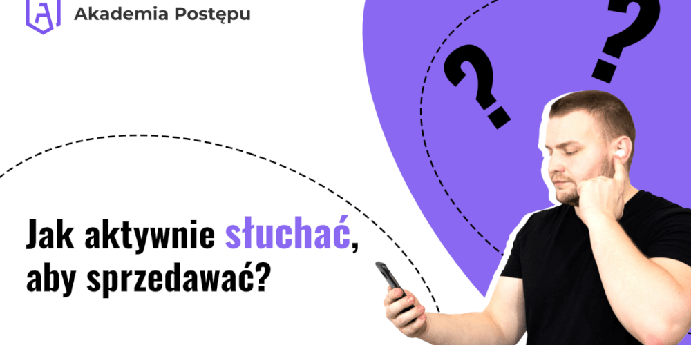 Jak sprzedawać więcej? | Aktywne słuchanie!